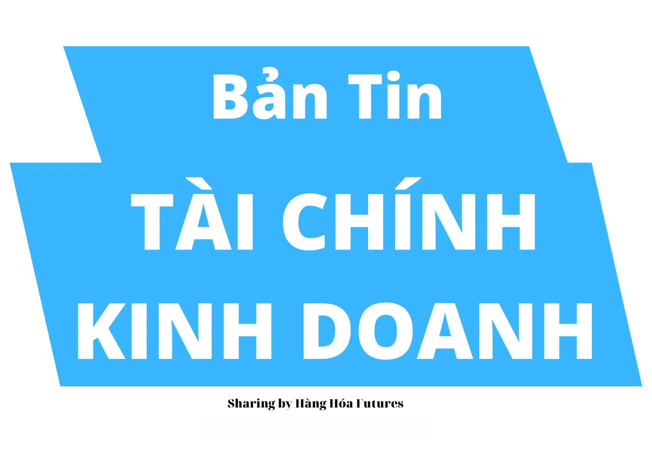 Bản tin TCKD ngày 21/11/2022 - Giá hàng hoá thế giới giảm mạnh tuần thứ hai liên tiếp