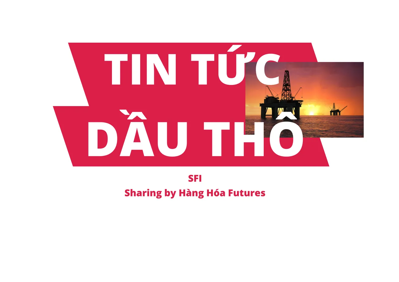 [Dầu thô] - Báo cáo năng lượng hàng tuần từ EIA