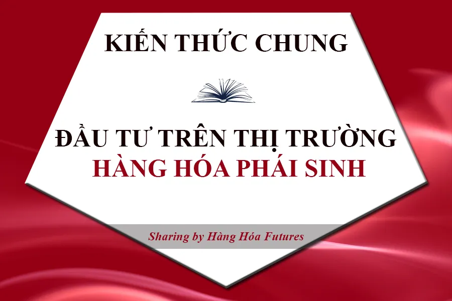 Hàng hóa Futures , HHF Team, Kiến Thức , Hàng hóa Phái Sinh