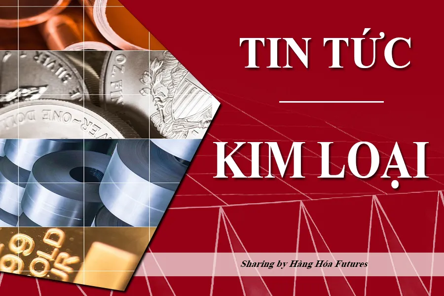 Hàng hóa Futures , HHF Team, Tin tức Kim Loại 